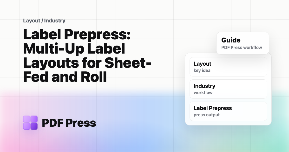 Label Prepress: Multi-Up Label Layouts for Sheet-Fed and Roll cover illustration